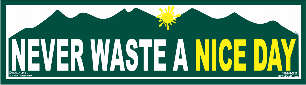 Never Waste a Nice Day