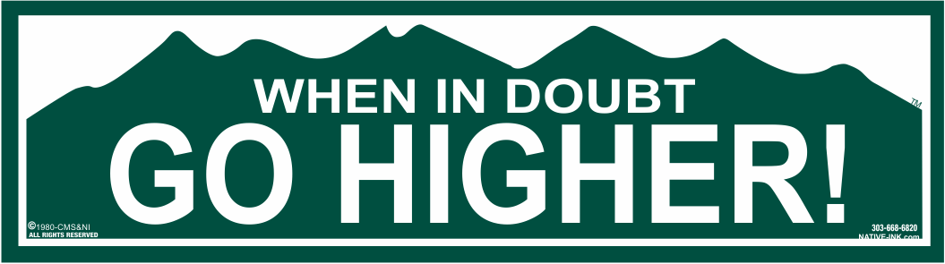 When in Doubt, Go Higher